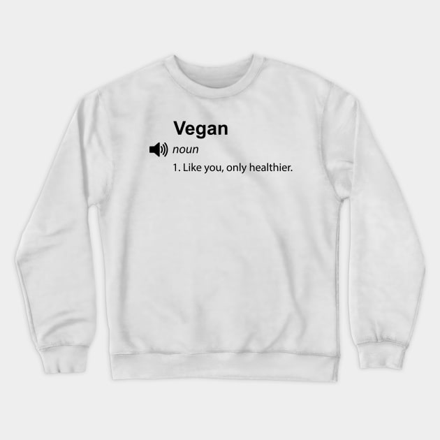 Funny vegan definition - Women Men Kids Sticker Crewneck Sweatshirt by Thevegansociety